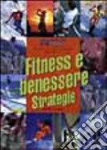 Fitness e benessere. Strategie libro