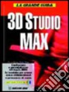 La grande guida 3D Studio Max. Con CD-ROM libro