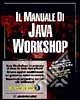 Il manuale di Java Workshop. Con CD-ROM libro