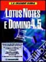 La grande guida Lotus Notes e Domino 4.5