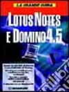 La grande guida Lotus Notes e Domino 4.5 libro