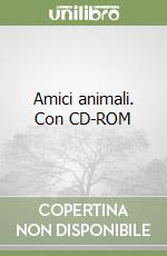 Amici animali. Con CD-ROM libro