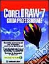 Coreldraw 7. Guida professionale. Con CD-ROM libro