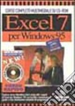 Corso completo multimediale Excel 7 per Win '95. Con software libro