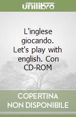 L'inglese giocando. Let's play with english. Con CD-ROM libro