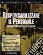 Responsabilizzare il personale. Partecipazione collettiva al potere libro