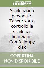 Scadenziario personale. Tenere sotto controllo le scadenze finanziarie. Con 3 floppy disk libro