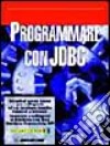 Programmare con JDBC. Con CD-ROM libro