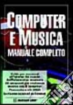 Computer e musica. Manuale completo libro