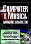 Computer e musica. Manuale completo libro