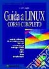 Guida a Linux. Corso completo libro