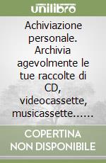 Achiviazione personale. Archivia agevolmente le tue raccolte di CD, videocassette, musicassette... Con 3 floppy disk