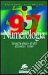 Numerologia. Conosci te stesso e gli altri attraverso i numeri libro