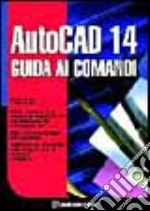 Autocad 14. Guida ai comandi libro