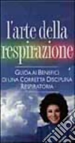 L'arte della respirazione. Con 2 videocassette libro