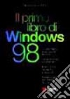 Il primo libro di Windows '98 libro