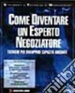 Come diventare un esperto negoziatore