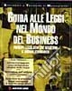 Guida alle leggi nel mondo del business libro