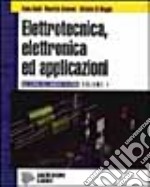 Elettrotecnica, elettronica e applicazioni. Per gli Ist. Professionali per l'industria e l'artigianato libro