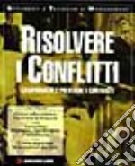 Risolvere i conflitti libro