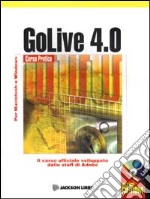 Adobe GoLive 4.0. Corso pratico libro