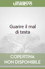 Guarire il mal di testa libro