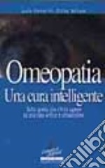 Omeopatia. Una cura intelligente libro