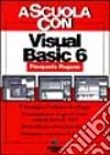 Visual Basic 6. Per le Scuole superiori libro
