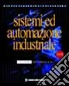 Sistemi ed automazione industriale. Per le Scuole superiori libro