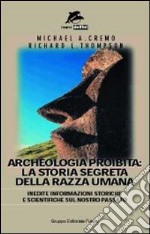 Archeologia proibita: la storia segreta della razza umana libro