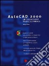 AutoCad 2000. Integrazione professionale libro