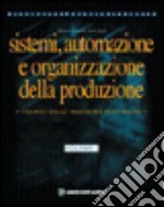 Sistemi; automazione e organizzazione della produzione. Per le Scuole superiori. Vol. 2 libro