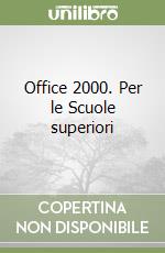 Office 2000. Per le Scuole superiori libro