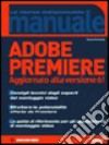 Adobe Premiere. Aggiornato alla versione 6 libro