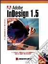 InDesign 1.5. Per Mac e Windows. Con CD-ROM libro