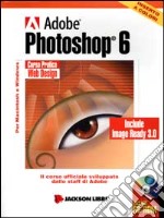 Photoshop 6. Corso pratico. Con CD-ROM libro