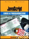 Javascript. Corso di programmazione. Con CD-ROM libro