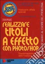 Realizzare titoli a effetto con Photoshop libro