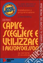 Capire, scegliere e utilizzare i microprocessori libro