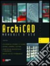Archicad. Manuale d'uso. Con CD-ROM libro
