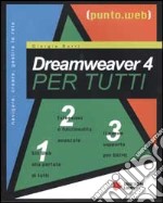 Dreamweaver 4 per tutti. Con CD-ROM