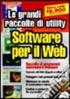 Software per il Web. Raccolta di programmi shareware e freeware. Con software libro