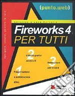 Fireworks 4 per tutti. Con CD-ROM