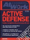 Active defense. Guida completa alla sicurezza di rete. Con CD-ROM libro