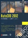 Autocad 2002. Manuale completo. Con CD-ROM libro