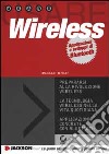 Wireless. Applicazioni e sviluppi di Bluetooth libro