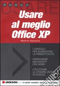 Usare al meglio Office XP. Con CD-ROM