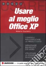 Usare al meglio Office XP. Con CD-ROM