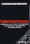 Cyberterrorismo. L'impiego delle reti telematiche da parte del terrorimo internazionale libro