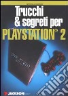 Trucchi & segreti per Playstation 2 libro